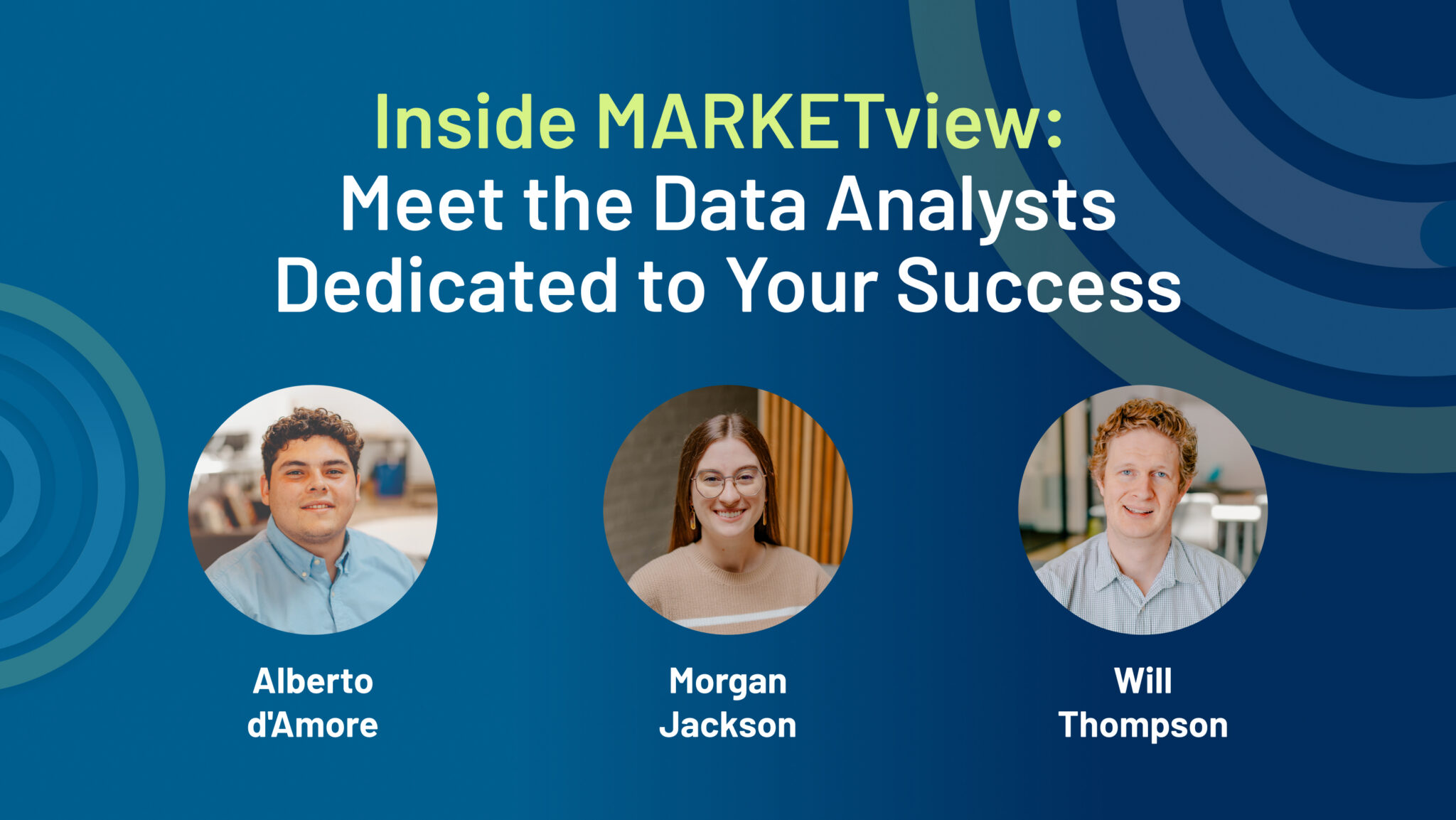 Inside MARKETview: Meet the Data Analysts Dedicated to Your Success ...